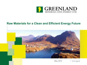 Raw Materials for a Clean and Efficient Energy Future  |  May, 2016  www.ggg.gl  Important Notice