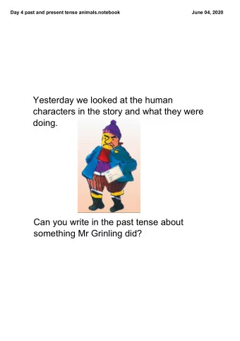 Yesterday we looked at the human  characters in the story and what they were  doing.  Can you write