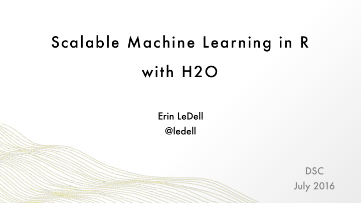 scalable machine learning in r with h2o