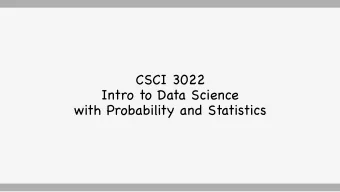CSCI 3022  Intro to Data Science  with Probability and Statistics  What is Data Science?  What is