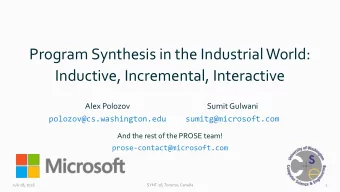 Program Synthesis in the Industrial World:  Inductive, Incremental, Interactive  Alex Polozov