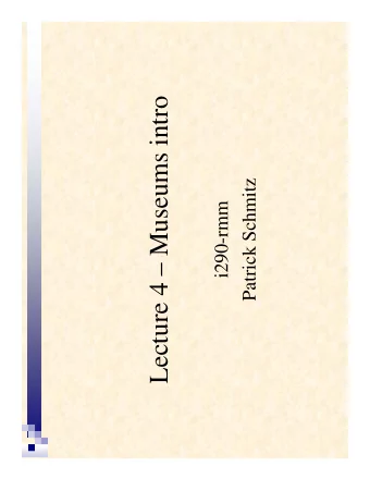 Lecture 4  Museums intro  Patrick Schmitz  i290-rmm  Collection Management Systems   the