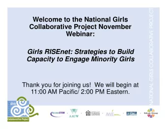 Welcome to the National Girls  Collaborative Project November  Webinar:  Girls RISEnet: Strategies