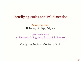 Identifying codes and VC-dimension  Aline Parreau  University of Li`  ege, Belgium  Joint work