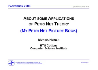 A BOUT SOME A PPLICATIONS OF P ETRI N ET T HEORY (M Y P ETRI N ET P ICTURE B OOK ) M ONIKA H EINER