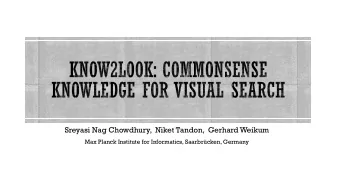 Sreyasi Nag Chowdhury,  Niket Tandon,  Gerhard Weikum  Max Planck Institute for Informatics,