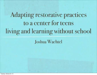 Adapting restorative practices  to a center for teens  living and learning without school Joshua