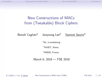New Constructions of MACs  from (Tweakable) Block Ciphers Benot Cogliati 1 Jooyoung Lee 2 Yannick