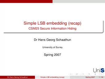 Simple LSB embedding (recap)  CSM25 Secure Information Hiding  Dr Hans Georg Schaathun  University