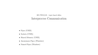 Interprocess Communication  Pipes (UNIX)  Sockets (UNIX)  Shared Memory (UNIX)