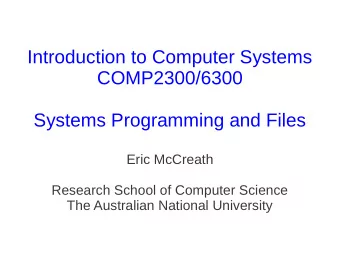 Introduction to Computer Systems  COMP2300/6300  Systems Programming and Files  Eric McCreath