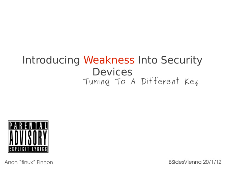 introducing weakness into security devices