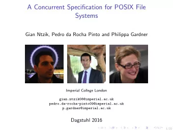A Concurrent Specification for POSIX File  Systems  Gian Ntzik, Pedro da Rocha Pinto and Philippa