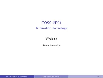 COSC 2P91  Information Technology  Week 6a  Brock University  Brock University (Week 6a)