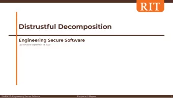 Distrustful Decomposition  Engineering Secure Software  Last Revised: September 18, 2020  SWEN-331: