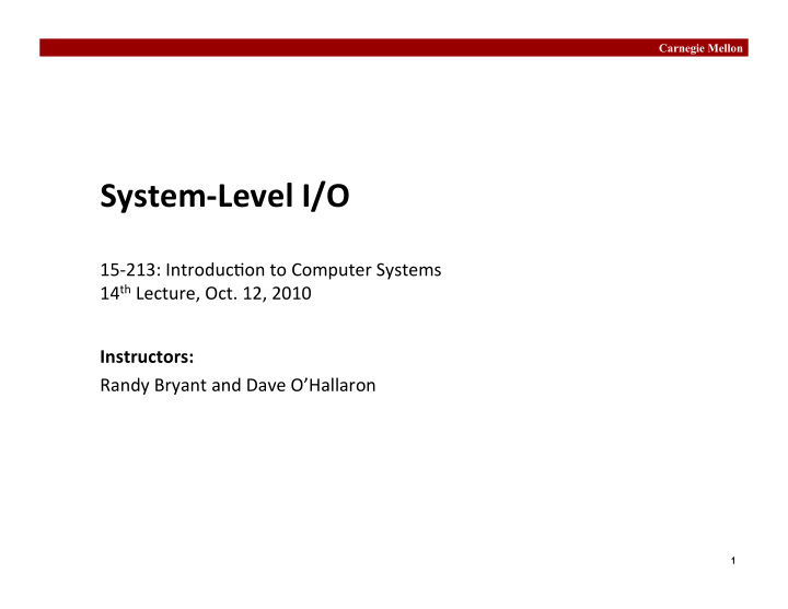system level i o 15 213 introduc0on to computer systems