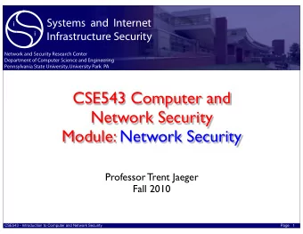 CSE543 Computer and  Network Security  Module: Network Security  Professor Trent Jaeger  Fall 2010