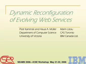 Dynamic Reconfiguration  of Evolving Web Services  Piotr Kaminski and Hausi A. Mller  Piotr