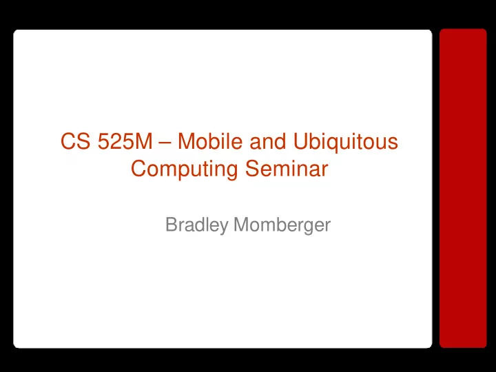 cs 525m mobile and ubiquitous computing seminar