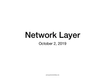 Network Layer  October 2, 2019  guha.jayachandran@sjsu.edu  Layer 2: Protocol atop Layer 1