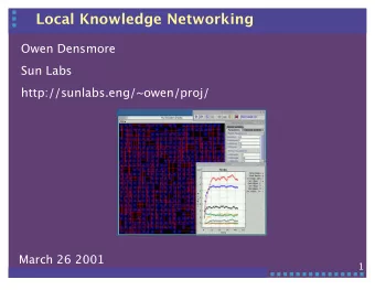 Local Knowledge Networking  Owen Densmore  Sun Labs  http://sunlabs.eng/~owen/proj/  March 26 2001