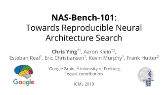 NAS-Bench-101 :  Towards Reproducible Neural  Architecture Search Chris Ying *1 , Aaron Klein *2 ,