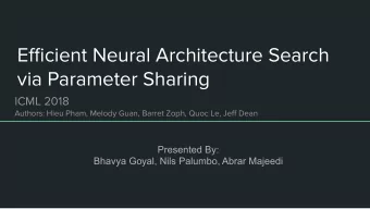 Efficient Neural Architecture Search  via Parameter Sharing  ICML 2018  Authors: Hieu Pham, Melody