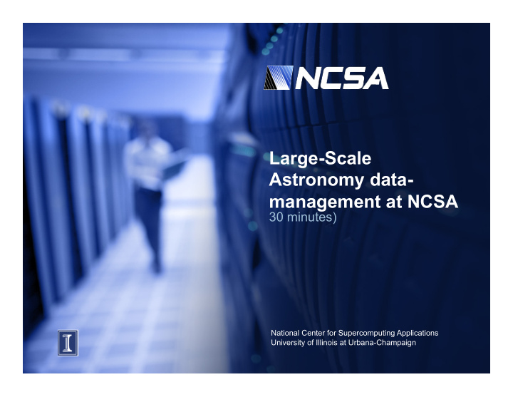 large scale astronomy data management at ncsa
