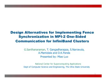 Communication for InfiniBand Clusters  G.Santhanaraman, T. Gangadharappa, S.Narravula,  A.Mamidala