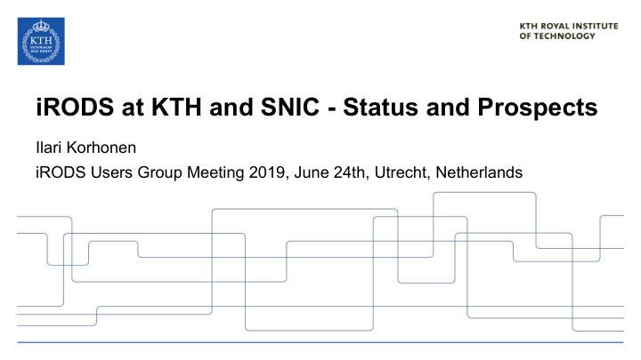 irods at kth and snic status and prospects