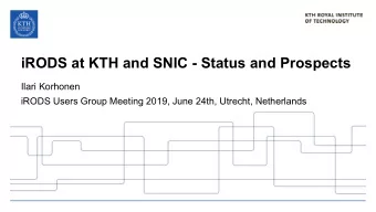 iRODS at KTH and SNIC - Status and Prospects  Ilari Korhonen  iRODS Users Group Meeting 2019, June