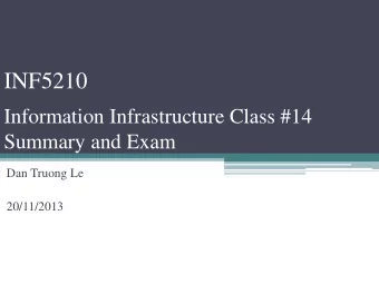 INF5210  Information Infrastructure Class #14  Summary and Exam  Dan Truong Le  20/11/2013  Plan