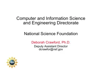 Computer and Information Science  and Engineering Directorate  National Science Foundation  Deborah