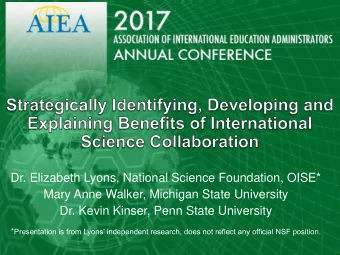Dr. Elizabeth Lyons, National Science Foundation, OISE*  Mary Anne Walker, Michigan State