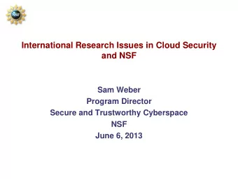 International Research Issues in Cloud Security  and NSF  Sam Weber  Program Director  Secure and