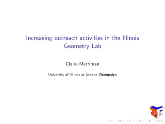 Increasing outreach activities in the Illinois  Geometry Lab  Claire Merriman  University of