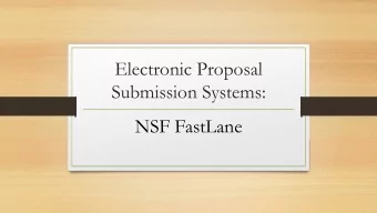 Electronic Proposal  Submission Systems:  NSF FastLane  Objectives  Create a new proposal in