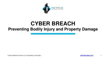 CYBER BREACH  Preventing Bodily Injury and Property Damage  info@tacnetsol.com  Tactical Network