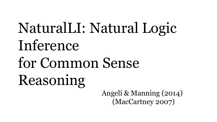 naturalli natural logic inference for common sense