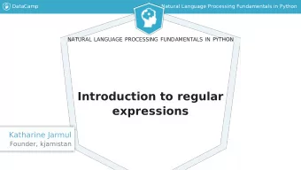Introduction to regular  expressions  Katharine Jarmul  Founder, kjamistan  DataCamp  Natural