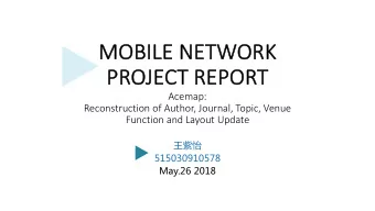 MO  MOBI  BILE N  E NET  ETWORK  PR  PROJECT  T REPOR  EPORT  Acemap:  Reconstruction of Author,