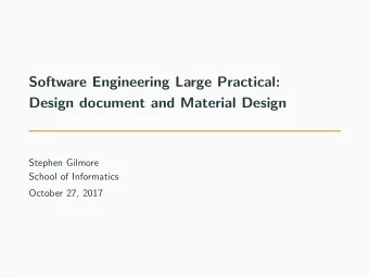 Software Engineering Large Practical:  Design document and Material Design  Stephen Gilmore  School