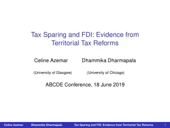Tax Sparing and FDI: Evidence from  Territorial Tax Reforms  Celine Azemar  Dhammika Dharmapala