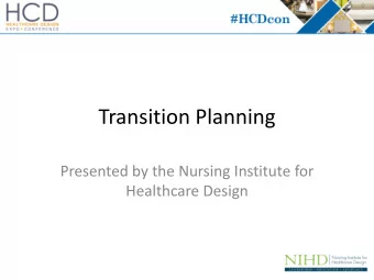 Transition Planning  Presented by the Nursing Institute for  Healthcare Design  Continuing