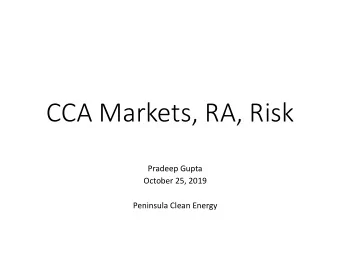 CCA Markets, RA, Risk  Pradeep Gupta  October 25, 2019  Peninsula Clean Energy  Current C  Concerns