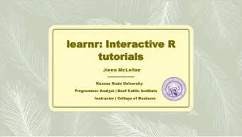 lear  learnr  nr:  : Inter  Interactiv  active  e R  R  tutorials  tutorials  Jiena McLellan  Kans