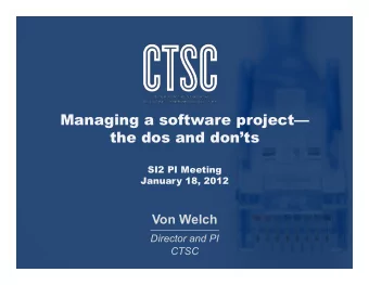 Managing a software project  the dos and donts  SI2 PI Meeting  January 18, 2012  Von Welch