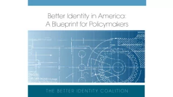 1  About the Better Identity  Coalition  Focus: developing and advancing consensus-driven,