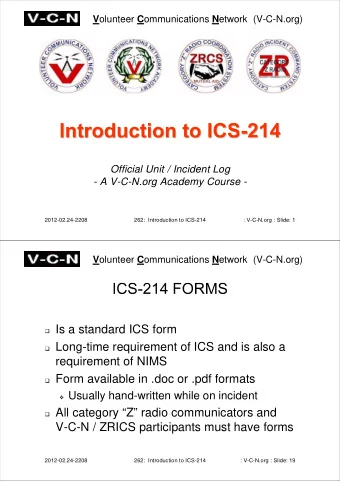 Is a standard ICS form  Long-time requirement of ICS and is also a  requirement of NIMS  Form