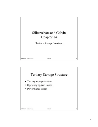 Silberschatz and Galvin  Chapter 14  Tertiary Storage Structure  CPSC 410--Richard Furuta  3/29/99